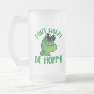 Don't Worry Be Hoppy Smiling Cartoon Frog Frosted Glass Beer Mug