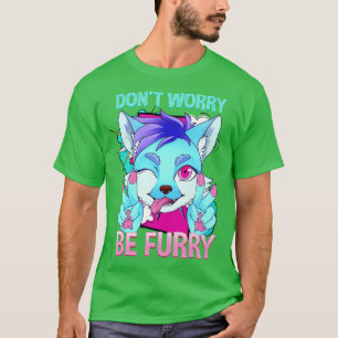 Dont worry be I Furries Fandom I  Cosplay 2 T-Shirt