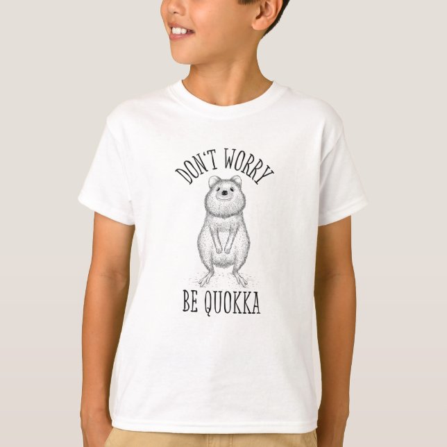 Don't Worry Be Quokka Gift T-Shirt (Front)