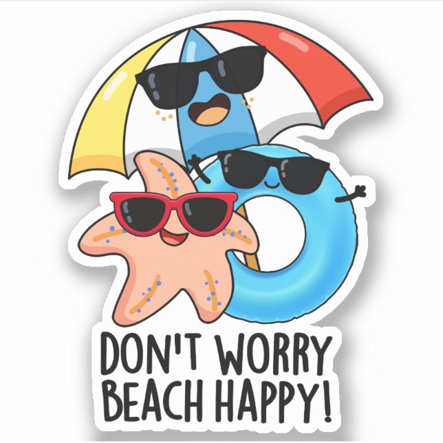 Don't Worry Beach Happy Funny Summer Pun  (Front)