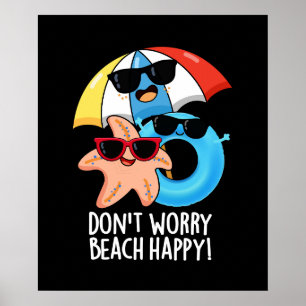 Don't Worry Beach Happy Funny Summer Pun Dark BG Poster