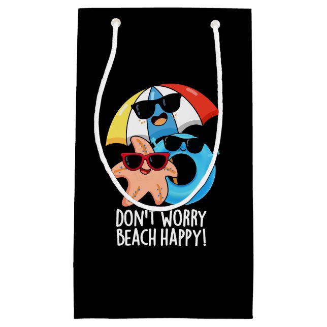 Don't Worry Beach Happy Funny Summer Pun Dark BG Small Gift Bag (Front)