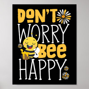 Don't Worry Bee Happy Beekeeper Honey Bee Pun Poster