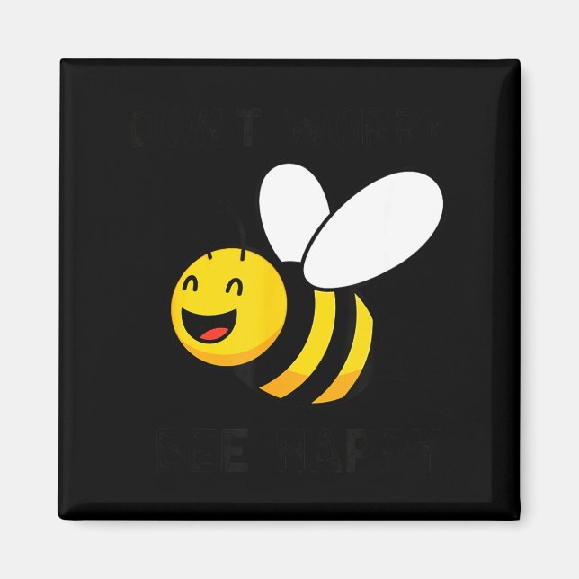 Dont Worry Bee Happy Cute Funny Positive Quote Magnet (Front)