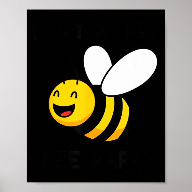 Dont Worry Bee Happy Cute Funny Positive Quote Poster (Front)
