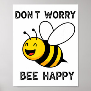 Don't Worry Bee Happy Cute Funny Sitive Quote  Poster