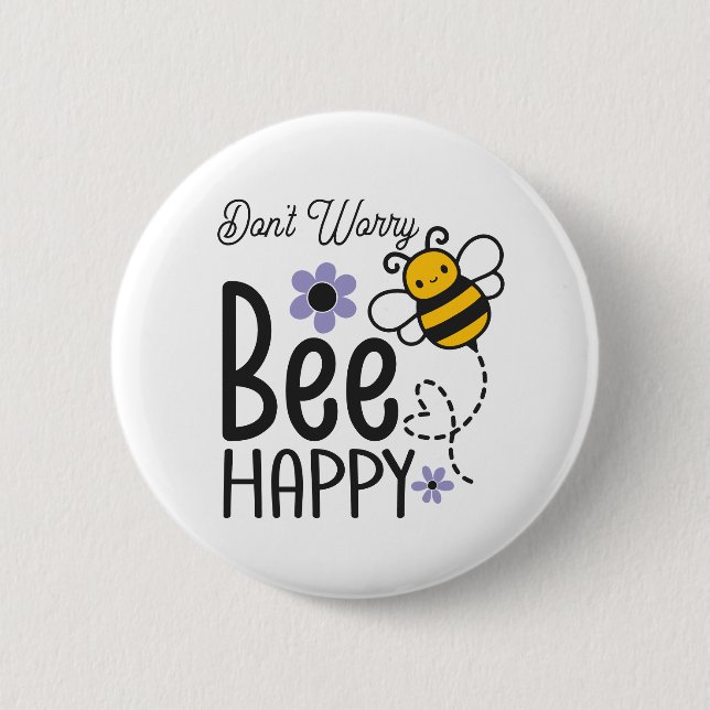 Don't Worry Bee Happy floral Be Happy 6 Cm Round Badge (Front)