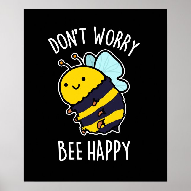 Don't Worry Bee Happy Funny Bee Pun Dark BG Poster (Front)