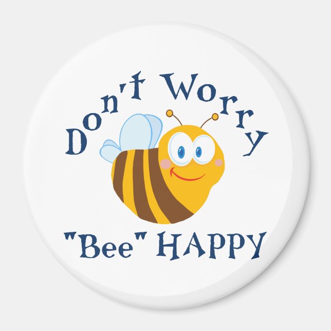 Don't worry "Bee" Happy Round Magnet (Front)