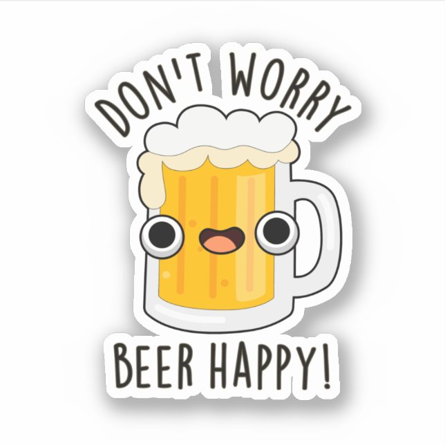 Don't Worry Beer Happy Funny Drink Pun  (Front)