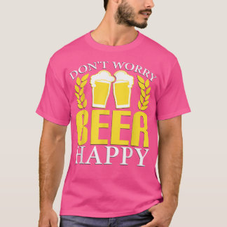 Don't Worry, Beer Happy T-Shirt