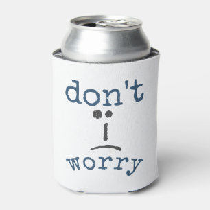 Don't Worry Beer Happy Typography Can Cooler