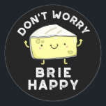 Don't Worry Brie Happy Funny Cheese Pun Dark BG Classic Round Sticker<br><div class="desc">Don't Worry Brie Happy Funny Cheese Pun features a cute wedge of brie cheese reminding us to be happy . Perfect pun gift for family and friends who love cute brie cheese puns.</div>