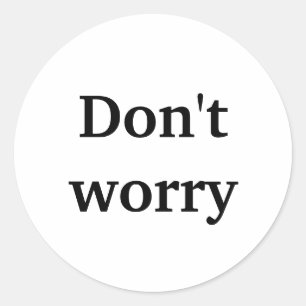 Don't worry classic round sticker