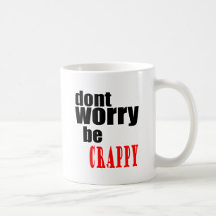 DONT worry crappy weird quote happy joke awkward m Coffee Mug