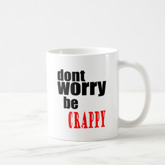 DONT worry crappy weird quote happy joke awkward m Coffee Mug