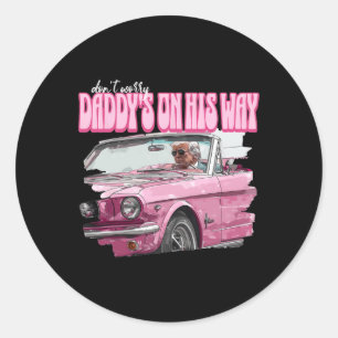 Don't Worry Daddy's On His Way Funny Donald Trump  Classic Round Sticker