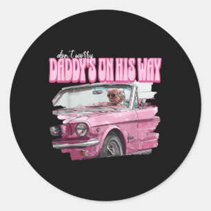 Dont Worry Daddys On His Way Funny Donald Trump Pi Classic Round Sticker