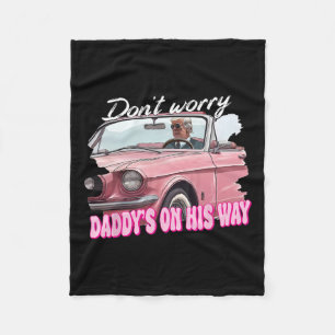 Dont Worry Daddys On His Way Funny Trump In Pink C Fleece Blanket