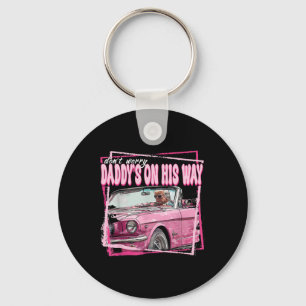Dont Worry Daddys On His Way Funny Trump In Pink C Key Ring