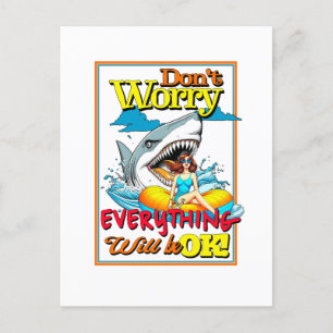 DON'T WORRY EVERYTHINK WILL BE OK! SHARK AND GIRL POSTCARD