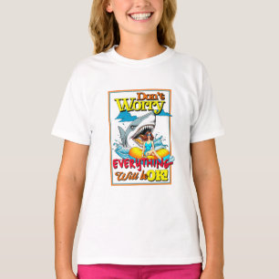 DON'T WORRY EVERYTHINK WILL BE OK! SHARK AND GIRL T-Shirt