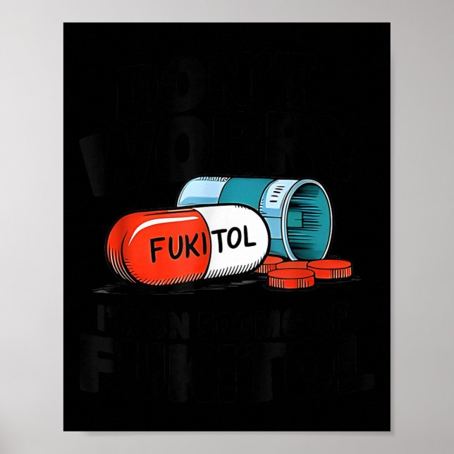 Don't worry fukitol i'm 500mg fukitol Illustration Poster (Front)