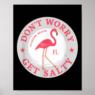 Dont Worry Get Salty Flagler Beach, Fl Summer Flam Poster