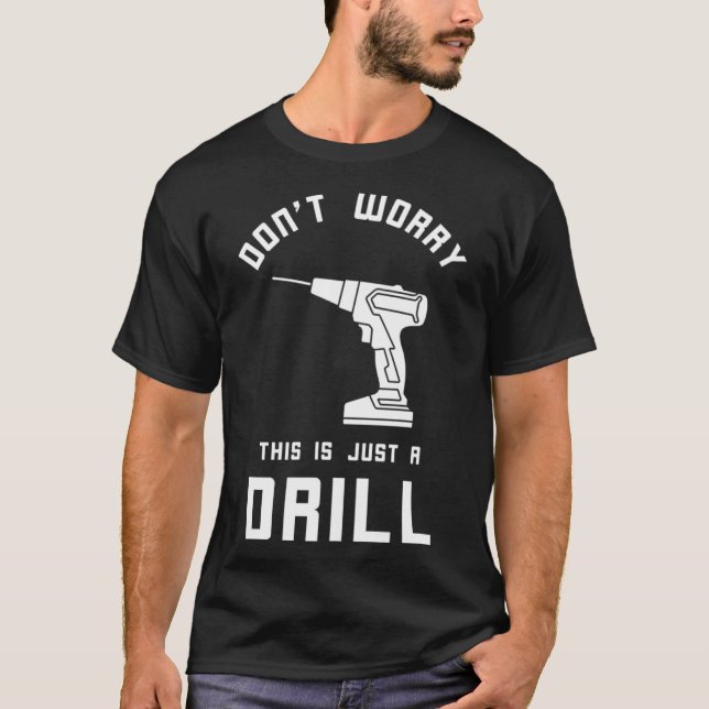 Don't Worry Handyman Drill Repairman Tool Fixing M T-Shirt (Front)