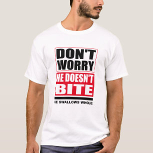 Don't worry he doesn't bite. Dog Funny Saying T-Shirt