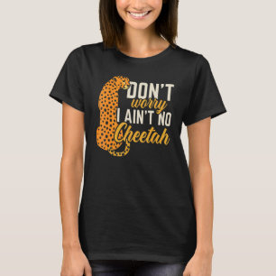Don't Worry I Ain't No Cheetah Wildlife Zookeeper T-Shirt