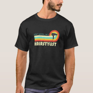 Don't Worry I Am A Hair Stylist Retro T-Shirt