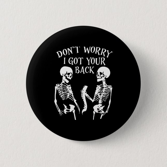 Dont Worry I Got Your Back  6 Cm Round Badge (Front)
