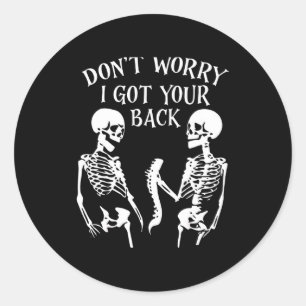 Dont Worry I Got Your Back  Classic Round Sticker
