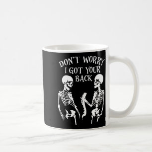 Dont Worry I Got Your Back Coffee Mug