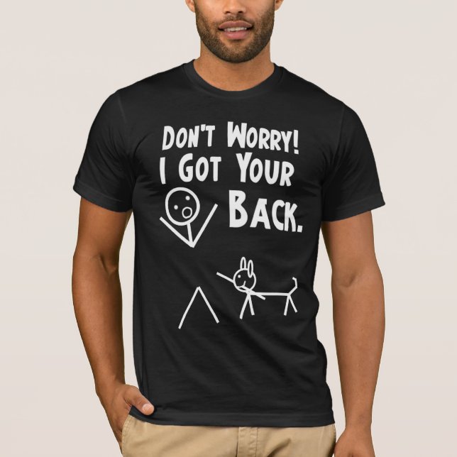 Don't Worry. I Got Your Back! Dog Version T-Shirt (Front)