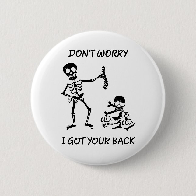 Dont worry, I got your back funny saying skeleton 6 Cm Round Badge (Front)
