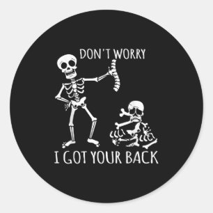 Don't Worry I Got Your Back - Funny Skeletons Puns Classic Round Sticker