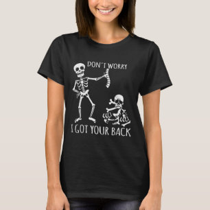 Don't Worry I Got Your Back - Funny Skeletons Puns T-Shirt