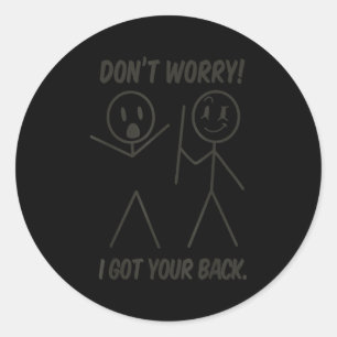 Don't worry i got your back funny stick figure pun classic round sticker