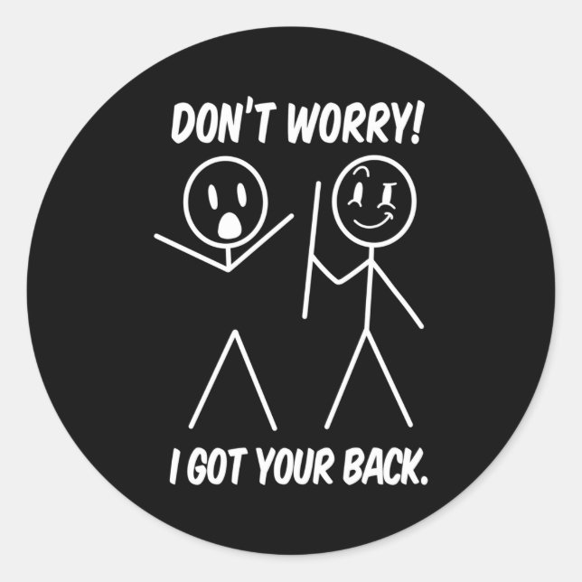 Dont Worry I Got Your Back Funny Stick People Quot Classic Round Sticker (Front)