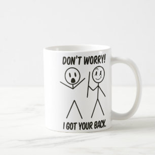 Dont Worry I Got Your Back Funny Stick People Quot Coffee Mug