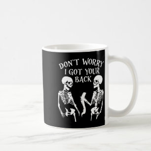 Dont Worry I Got Your Back Skull Skeleton Hallowe  Coffee Mug