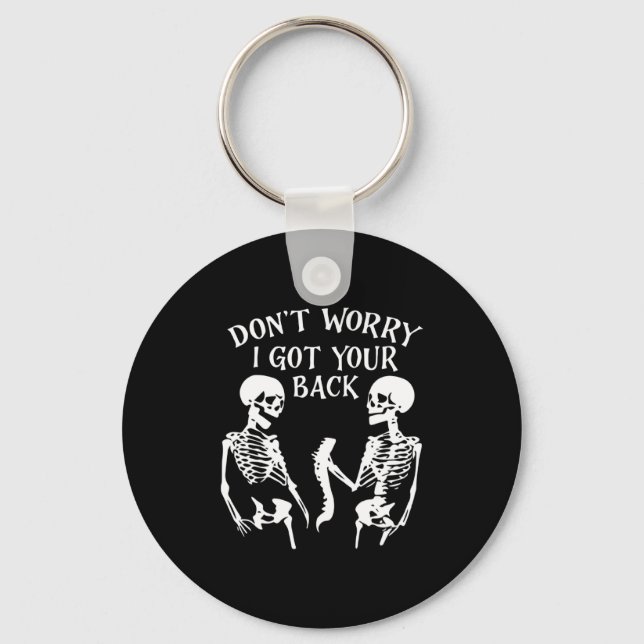 Dont Worry I Got Your Back Skull Skeleton Hallowe  Key Ring (Front)