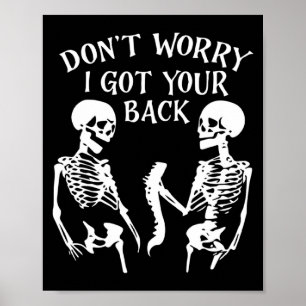 Dont Worry I Got Your Back Skull Skeleton Hallowe  Poster
