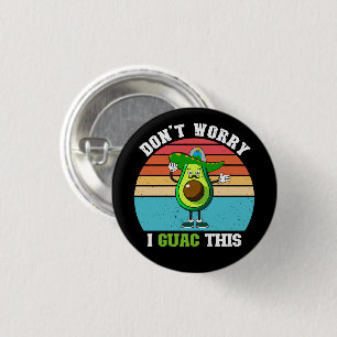 Don't Worry I Guac This Vegetarian Mexican Avocado 3 Cm Round Badge