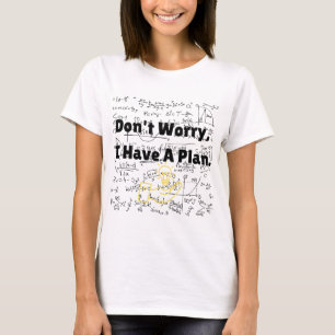 Don't Worry I Have A Plan Critical Fail Funny T-Shirt