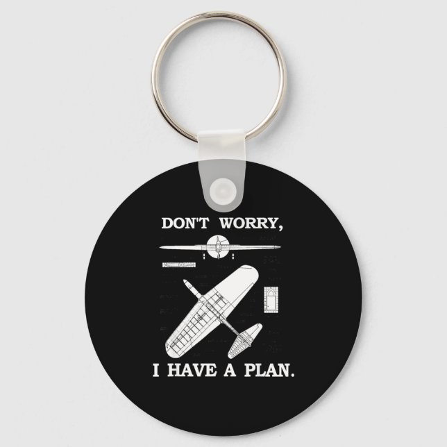 Don't Worry, I Have A Plan. Funny Airplane Model P Key Ring (Front)