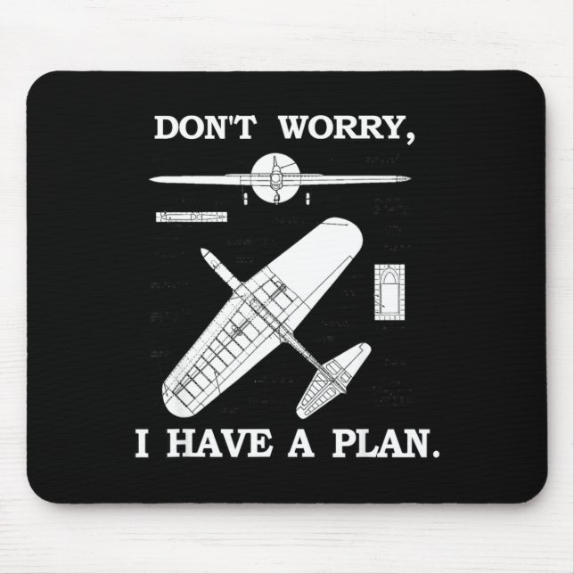 Don't Worry, I Have A Plan. Funny Airplane Model P Mouse Mat (Front)