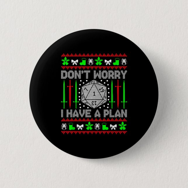 Don't Worry I Have Plan Christmas D20 Ugly Tableto 6 Cm Round Badge (Front)